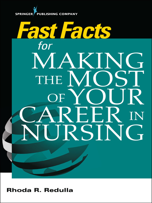 Title details for Fast Facts for Making the Most of Your Career in Nursing by Rhoda Redulla - Available